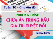 Cách giải phương trình chứa ẩn dưới dấu Giá trị tuyệt đối - Toán lớp 10